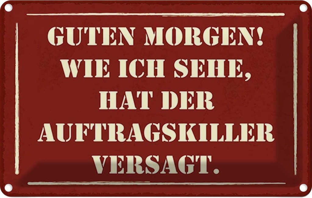 Blechschild 12x18 cm Morgen Auftragskiller versagt Dekoration Spruch Zitat