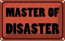 Blechschild 12x18 cm Master of Disaster Dekoration