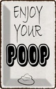 Blechschild 18x12 cm enjoy your poop Badezimmer Dekoration