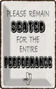 Blechschild 18x12 cm remain seated dir the entire Dekoration