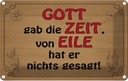 Blechschild 12x18 cm Gott gab Zeit von Eile nichts Dekoration Spruch Zitat