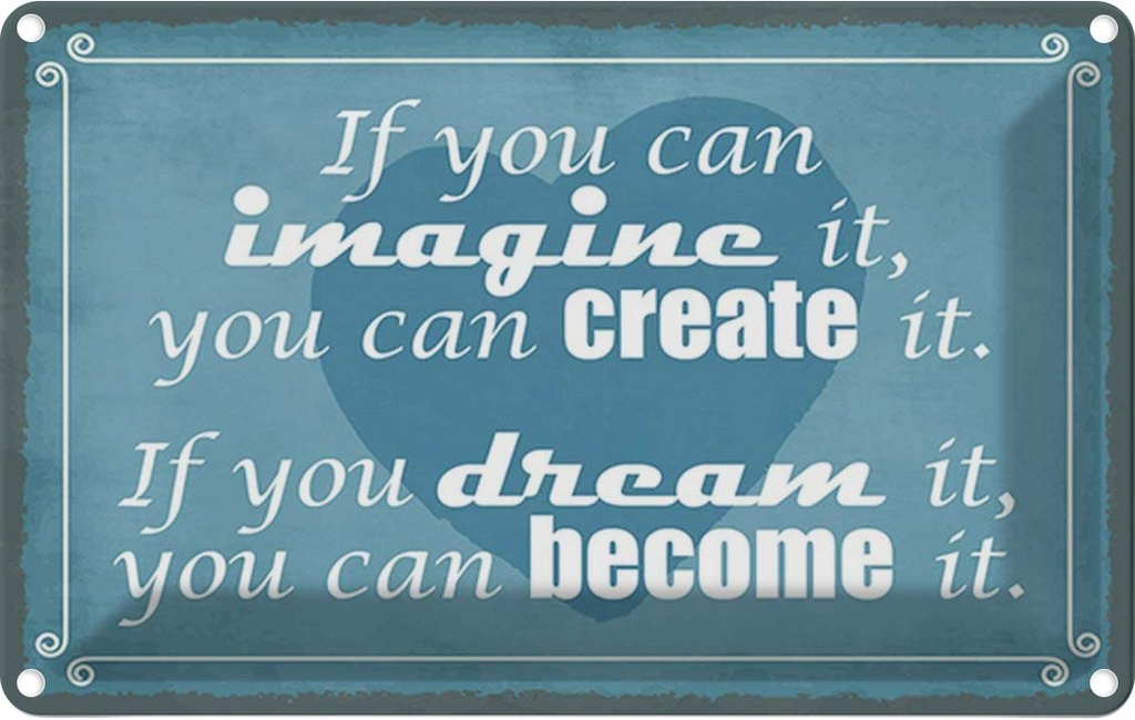 Blechschild 12x18 cm if you can imagine create it Spruch Zitat