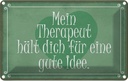 Blechschild 12x18 cm Beruf Arbeit mein Therapeut dich gute Idee