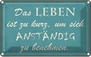 Blechschild 12x18 cm Leben kurz um anständig benehmen Spruch Zitat