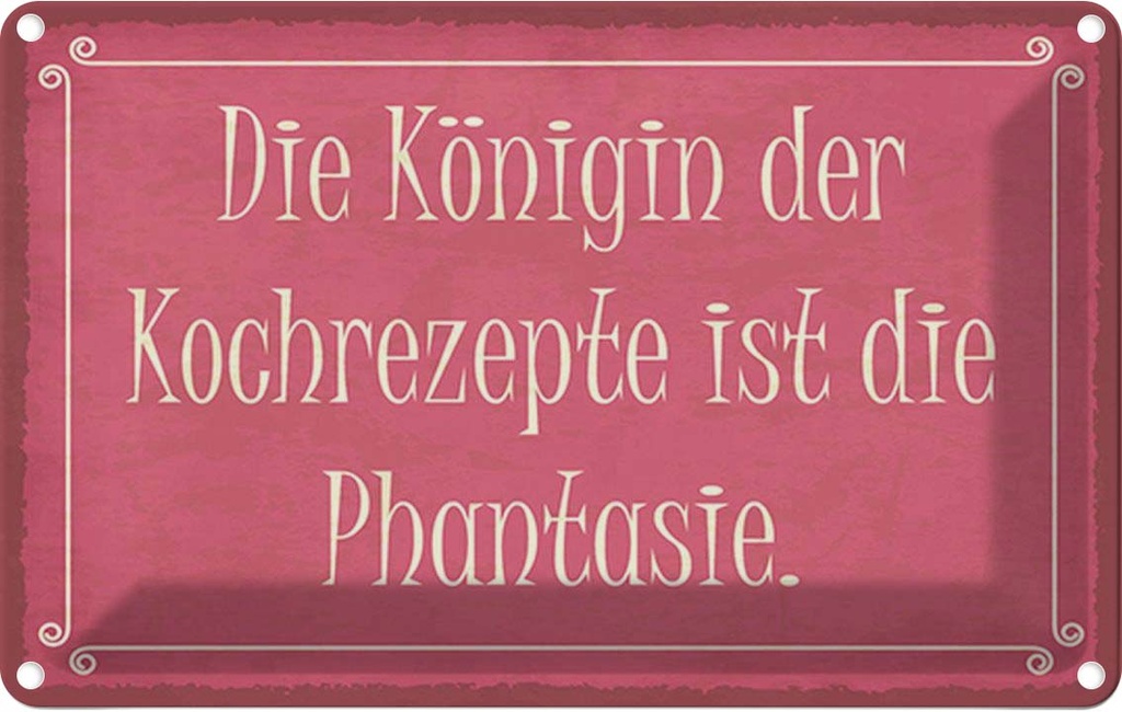 Blechschild 12x18 cm Königin Kochrezepte Phantasie Dekoration Spruch Zitat