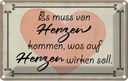 Blechschild 12x18 cm es muss von Herzen kommen Herz Dekoration Spruch Zitat