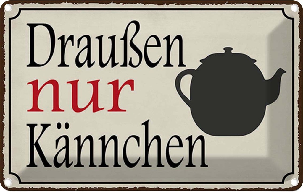 Blechschild 12x18 cm draußen nur Kännchen Kaffee Essen Trinken