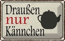 Blechschild 12x18 cm draußen nur Kännchen Kaffee Essen Trinken