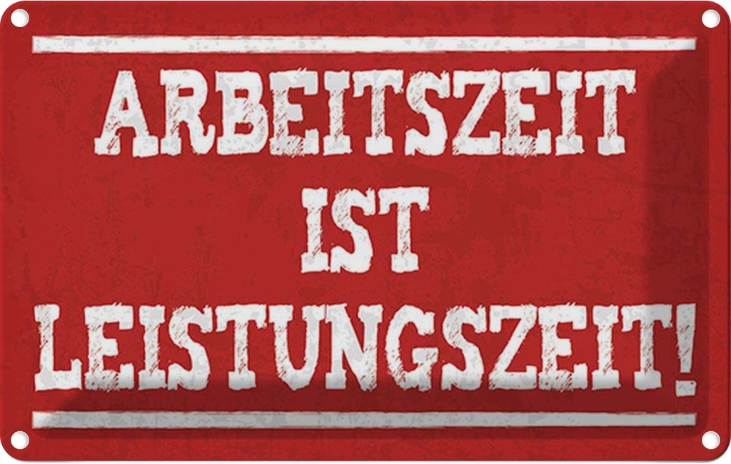Blechschild 12x18 cm Arbeitszeit ist Leistungszeit Dekoration Spruch Zitat