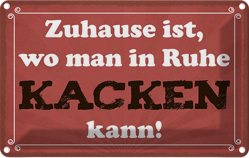 Blechschild 12x18 cm Zuhause wo in Ruhe kacken kann Spruch Zitat