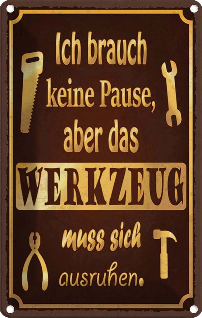 Blechschild 18x12 cm brauch keine Pause aber Werkzeug Spruch Zitat