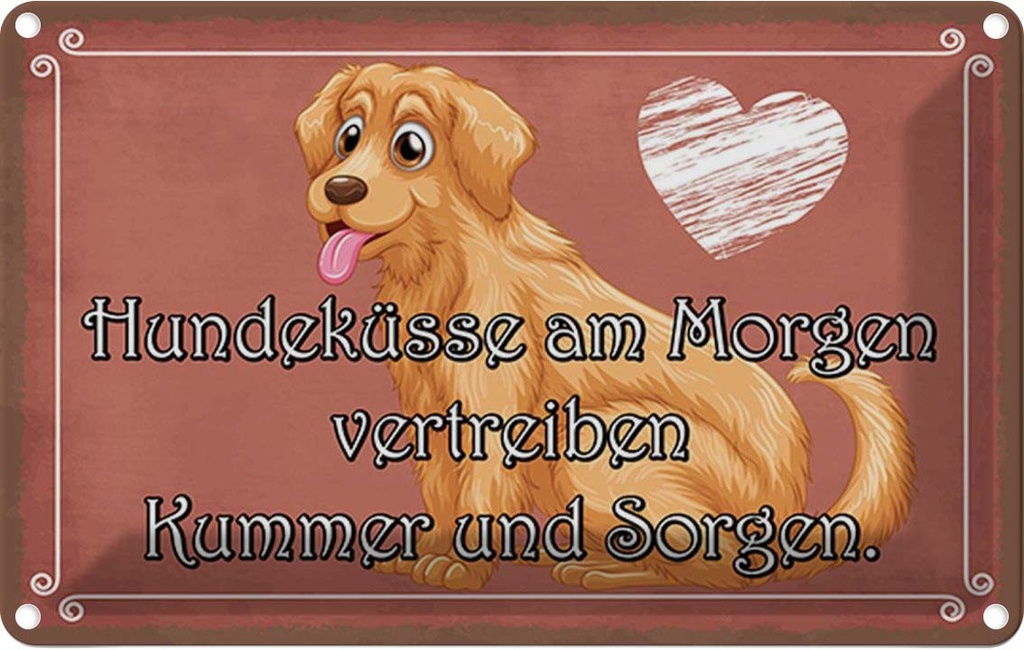 Blechschild 12x18 cm Hundeküsse Kummer und Sorgen Tier Haustier Hund
