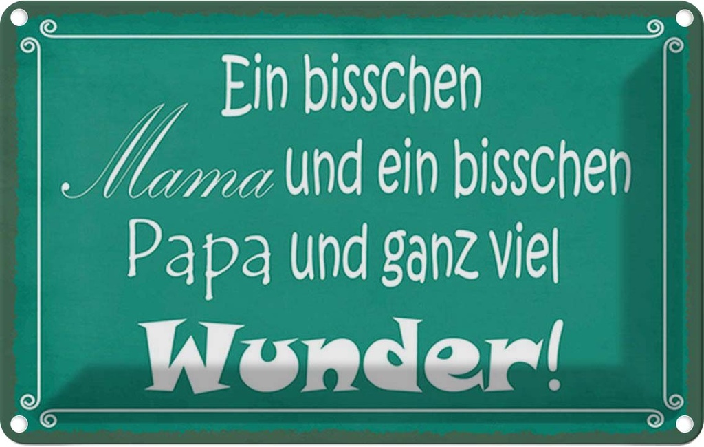 Blechschild 12x18 cm bisschen Mama Papa viel Wunder Spruch Zitat