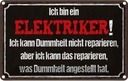 Blechschild 12x18 cm bin Elektriker kann reparieren Spruch Zitat