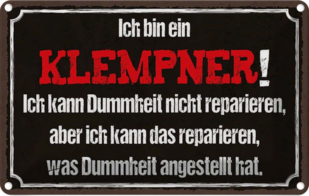 Blechschild 12x18 cm ich bin Klempner kann reparieren Spruch Zitat
