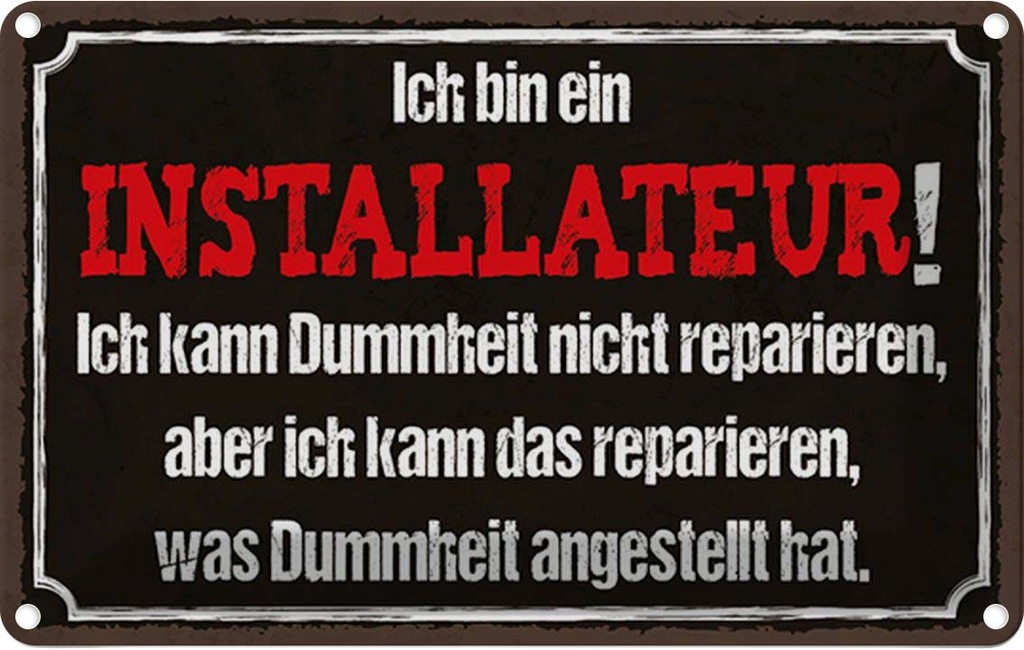 Blechschild 12x18 cm bin Installateur kann reparieren Spruch Zitat