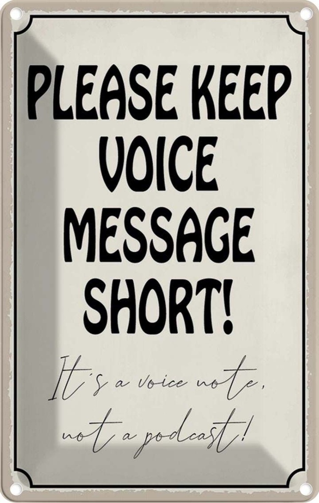 Blechschild 18x12 cm please keep voice message short Warnschild Hinweisschild Sicherheit Vorsicht