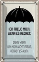 Blechschild 18x12 cm ich freue mich wenn es regnet Dekoration Spruch Zitat