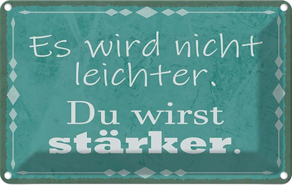 Blechschild 12x18 cm wird nicht leichter Du stärker Dekoration Spruch Zitat