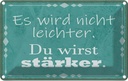 Blechschild 12x18 cm wird nicht leichter Du stärker Dekoration Spruch Zitat