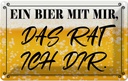 Blechschild 12x18 cm ein Bier mit mir das rat ich dir Spruch Zitat