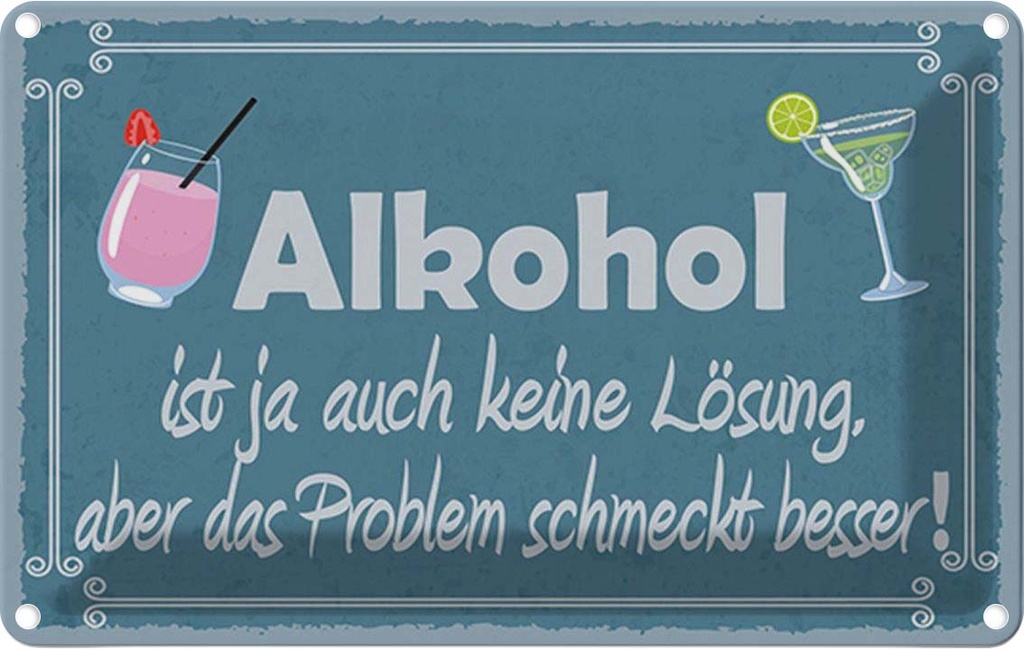 Blechschild 12x18 cm Alkohol ist ja auch keine Lösung Spruch Zitat