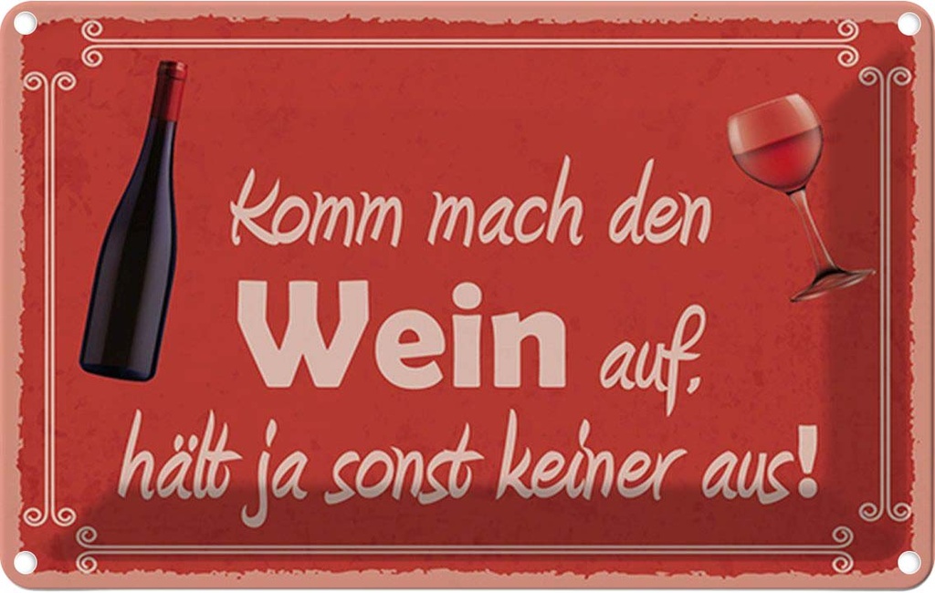 Blechschild 12x18 cm Komm mach den Wein auf Spruch Zitat