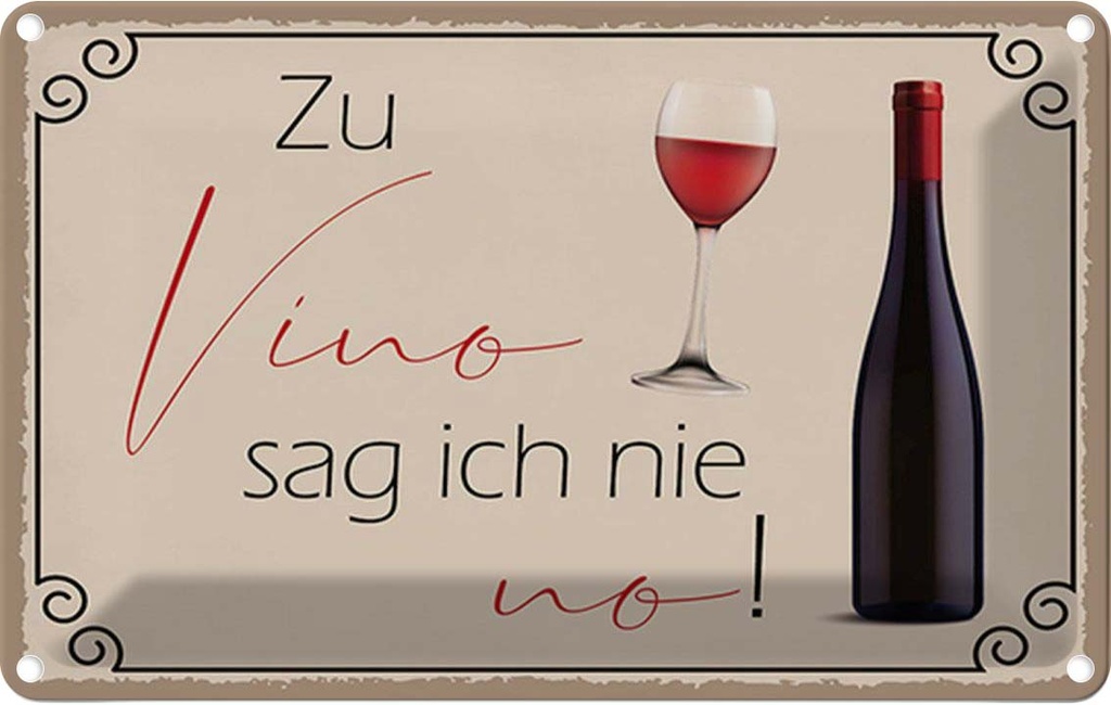 Blechschild 12x18 cm Wein Zu Vino sag ich nie no Dekoration Spruch Zitat