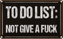Blechschild 12x18 cm to do list: not give a fuck Dekoration