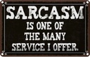 Blechschild 12x18 cm Sarcasm is one of many service Dekoration