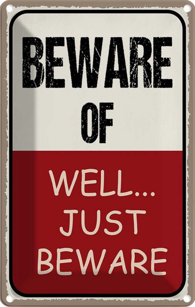 Blechschild 18x12 cm beware of well... just Dekoration