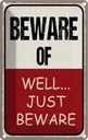 Blechschild 18x12 cm beware of well... just Dekoration