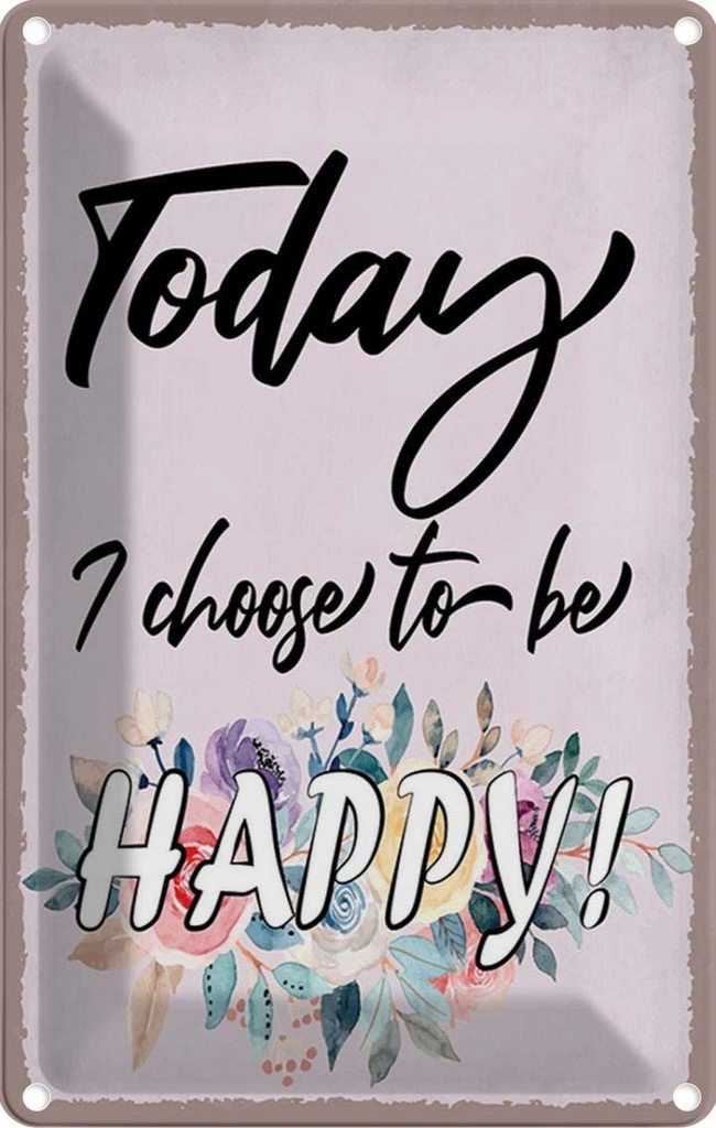 Blechschild 18x12 cm Today i choose to be Happy Dekoration