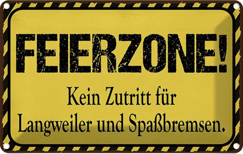 Blechschild 20x30 cm Feierzone Kein Zutritt für Spruch Zitat