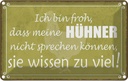 Blechschild 20x30 cm froh meine Hühner nicht sprechen Spruch Zitat