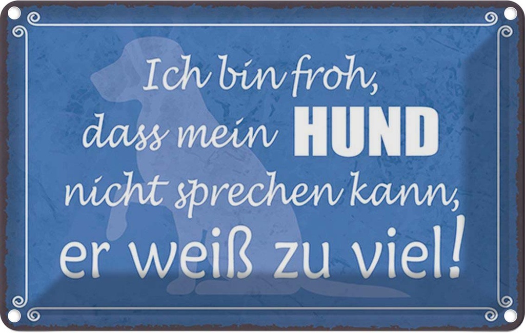 Blechschild 20x30 cm froh mein Hund nicht sprechen