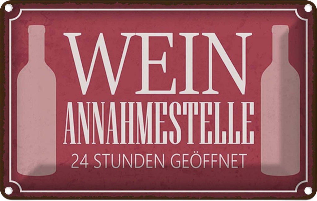 Blechschild 20x30 cm Wein Annahmestelle 24 Stunden Spruch Zitat