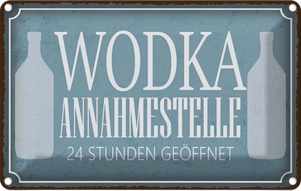 Blechschild 20x30 cm Wodka Annahmestelle 24 Stunden Spruch Zitat