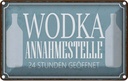 Blechschild 20x30 cm Wodka Annahmestelle 24 Stunden Spruch Zitat