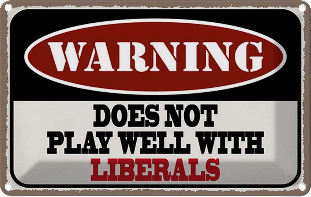 Blechschild 20x30 cm Warning does not play with liberals