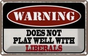 Blechschild 20x30 cm Warning does not play with liberals