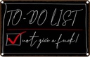 Blechschild 20x30 cm To-Do List not give a fuck Spruch Zitat