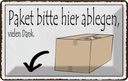 Blechschild 20x30 cm Paket bitte hier ablegen vielen Dank Spruch Zitat