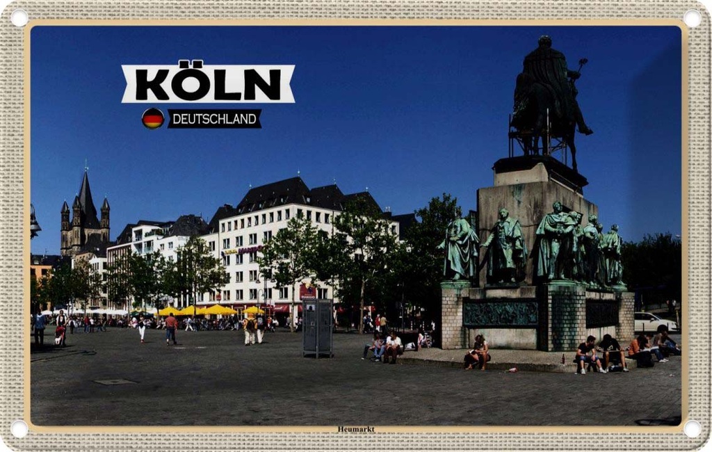 Blechschild 20x30 cm Köln Heumarkt Platz Skulptur Bildmotiv Reisemotiv Abenteuer Reisen Urlaub