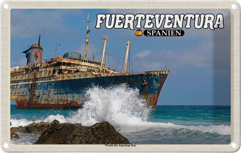 Blechschild 20x30 cm Fuerteventura Spanien Wrack American Star Bildmotiv Reisemotiv Abenteuer Reisen Urlaub