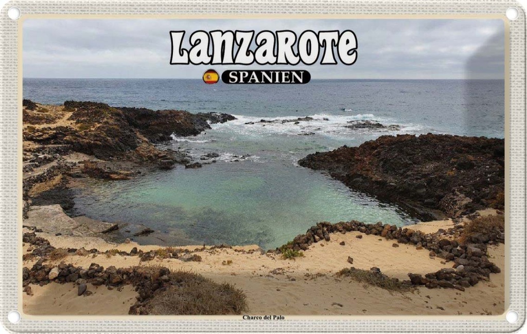 Blechschild 20x30 cm Lanzarote Spanien Urlaub Charco del Palo Ort Bildmotiv Reisemotiv Abenteuer Reisen