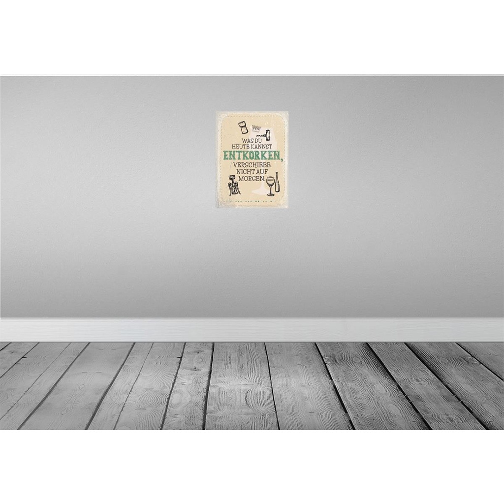 [LA-138643] Blechschild 40x30 cm was heute entkorken kannst Dekoration Spruch Zitat Bild 2