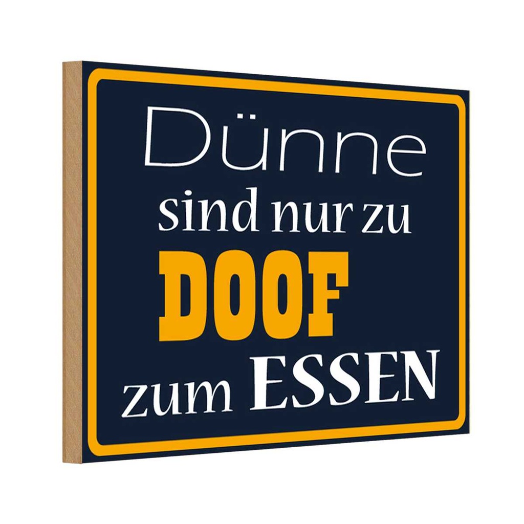 [LA-111669-1812-H] Holzschild 12x18 cm Dünne sind Doof zum Essen Trinken