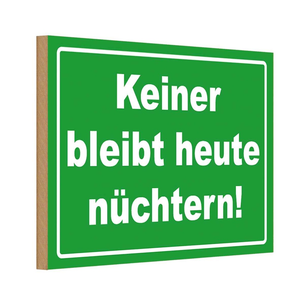 [LA-111751-1812-H] Holzschild 12x18 cm Keiner bleibt heute nüchtern Dekoration