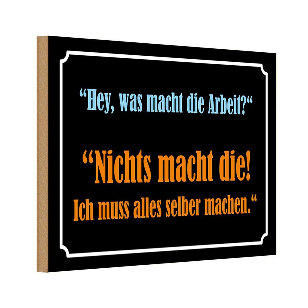 [LA-111752-1812-H] Holzschild 12x18 cm Hey was macht die Arbeit Dekoration